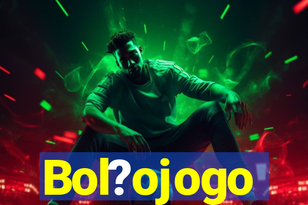 Bol?ojogo