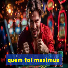 quem foi maximus