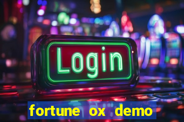 fortune ox demo dinheiro infinito