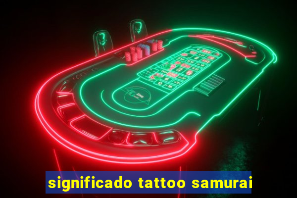 significado tattoo samurai