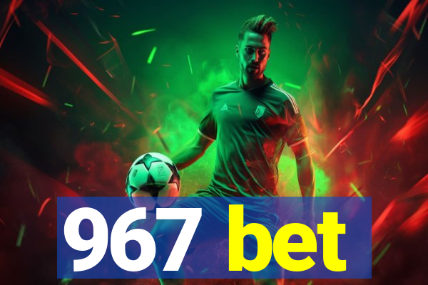 967 bet