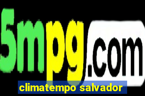 climatempo salvador