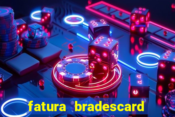 fatura bradescard casas bahia