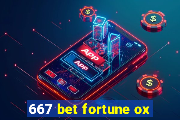 667 bet fortune ox