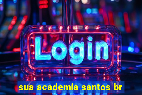 sua academia santos br