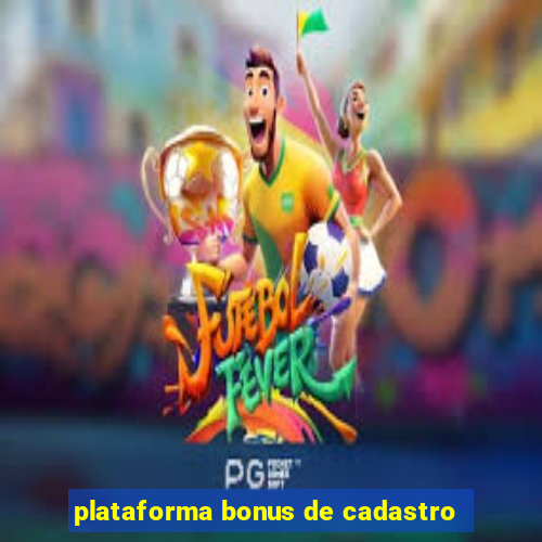 plataforma bonus de cadastro