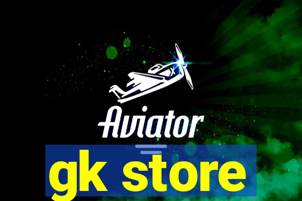 gk store