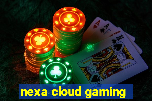 nexa cloud gaming