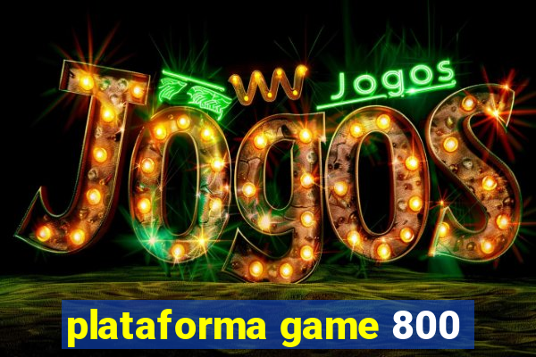 plataforma game 800