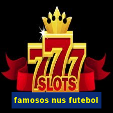 famosos nus futebol