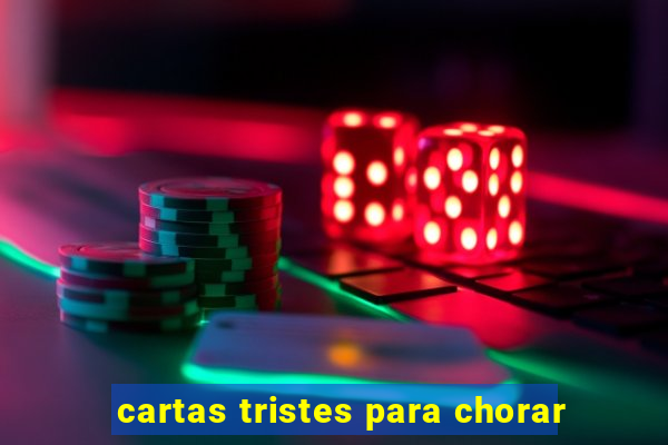 cartas tristes para chorar