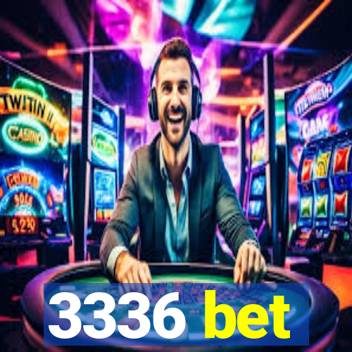 3336 bet