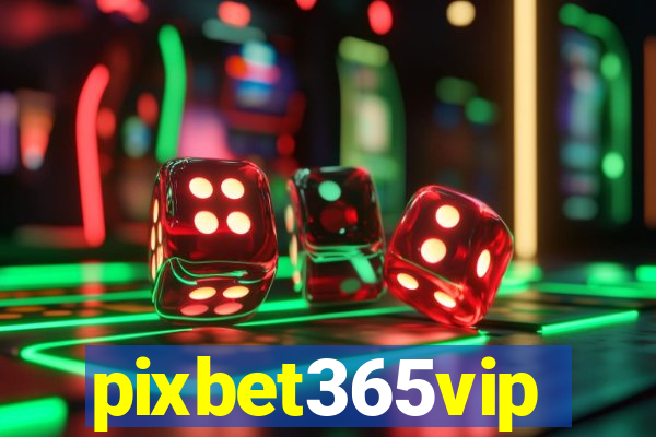 pixbet365vip