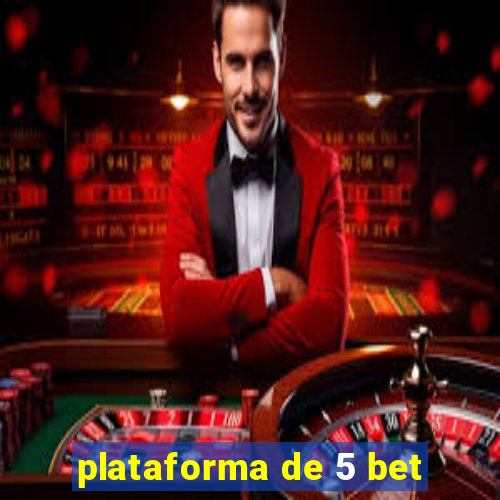 plataforma de 5 bet