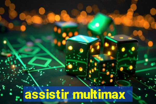 assistir multimax