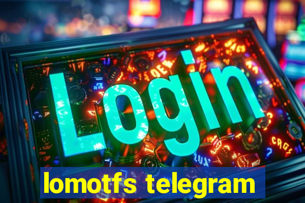 lomotfs telegram