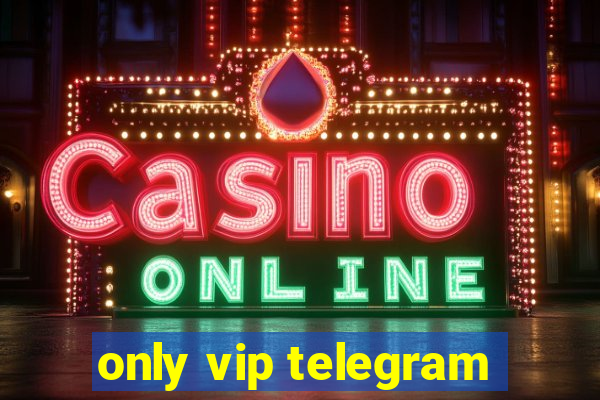 only vip telegram