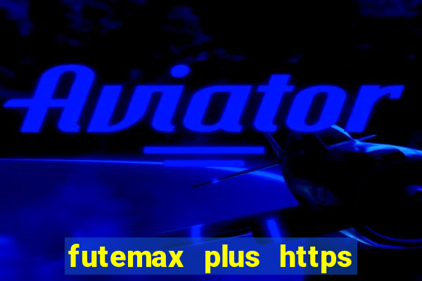 futemax plus https futemax plus