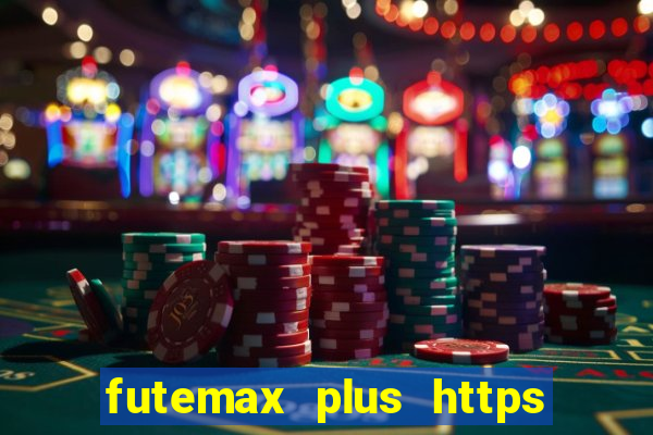 futemax plus https futemax plus