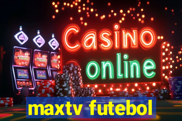 maxtv futebol