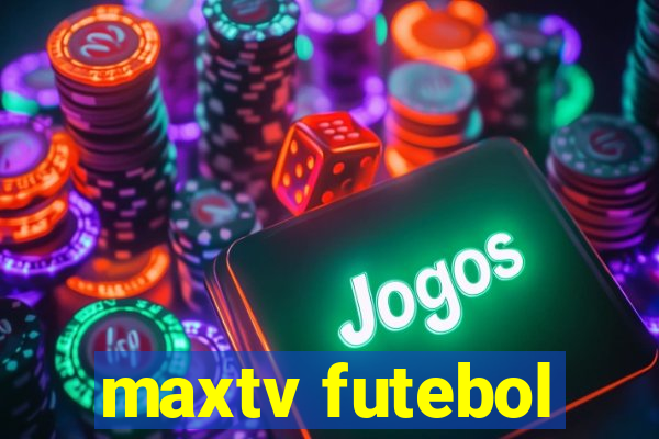 maxtv futebol