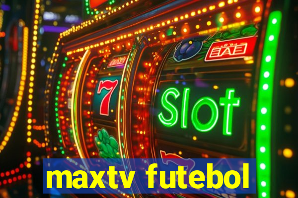 maxtv futebol