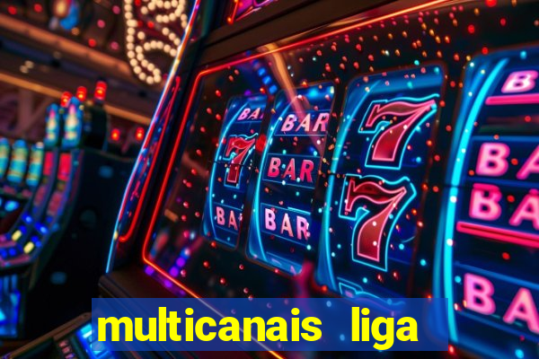 multicanais liga dos campees