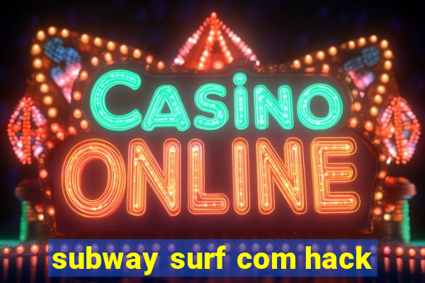 subway surf com hack