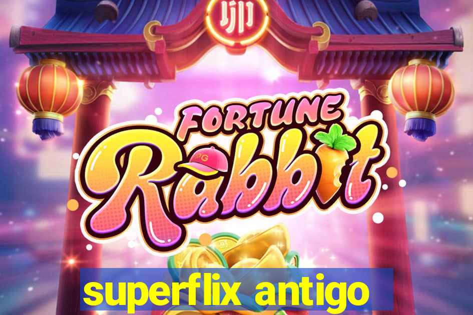 superflix antigo