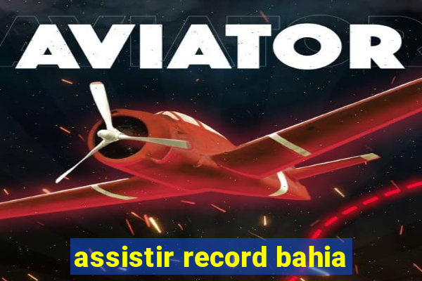 assistir record bahia