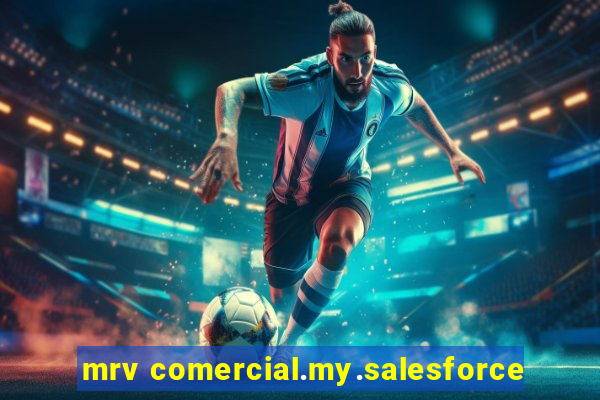 mrv comercial.my.salesforce