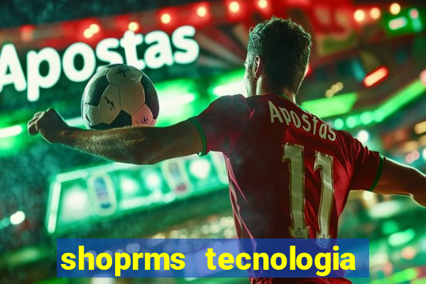 shoprms tecnologia e serviços ltda jogos