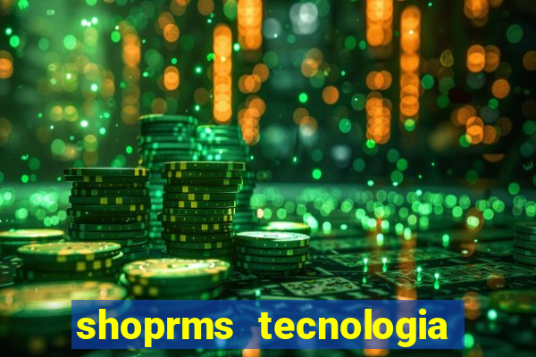 shoprms tecnologia e serviços ltda jogos