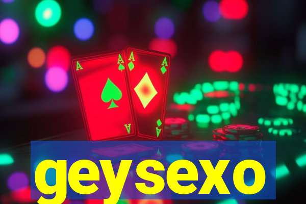 geysexo