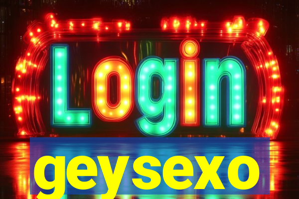 geysexo