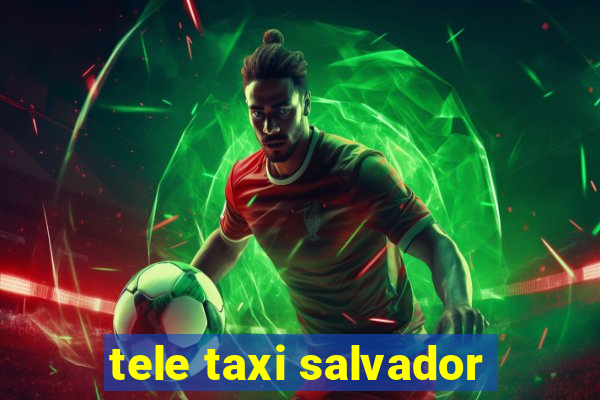 tele taxi salvador