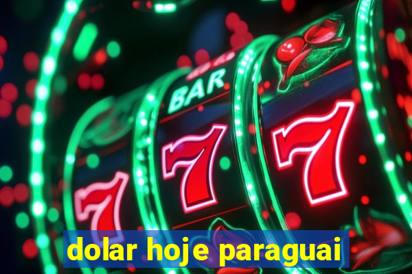 dolar hoje paraguai