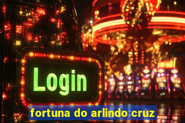 fortuna do arlindo cruz