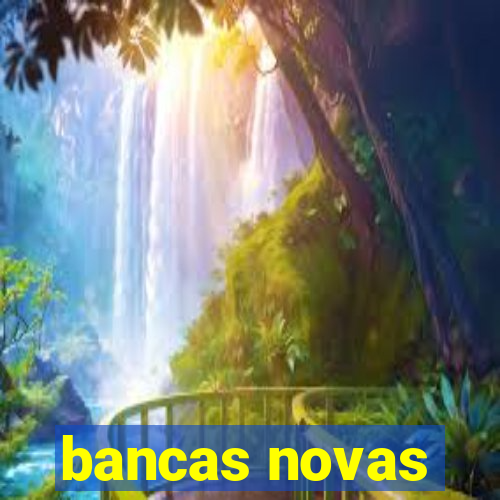 bancas novas