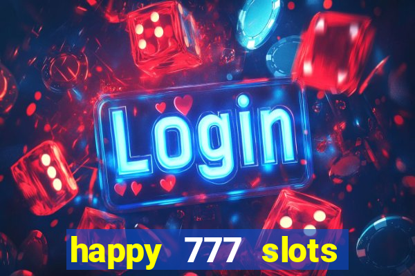 happy 777 slots paga mesmo