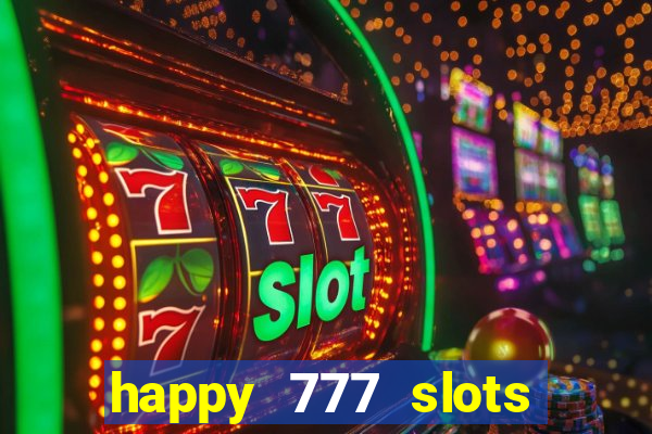 happy 777 slots paga mesmo