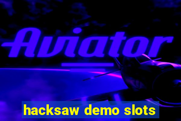 hacksaw demo slots