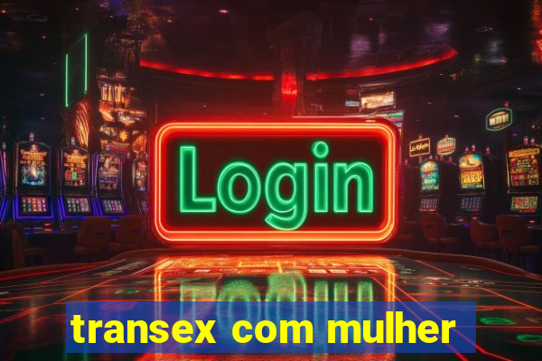 transex com mulher