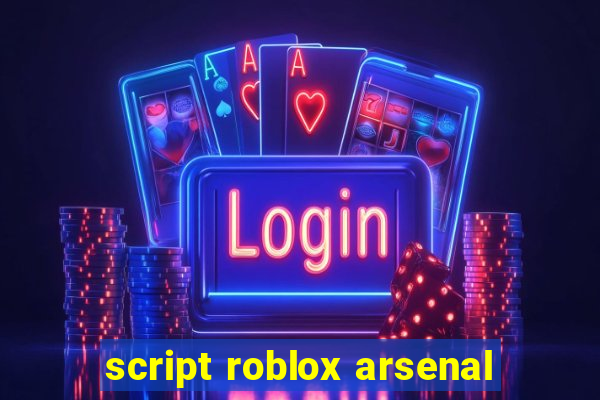 script roblox arsenal