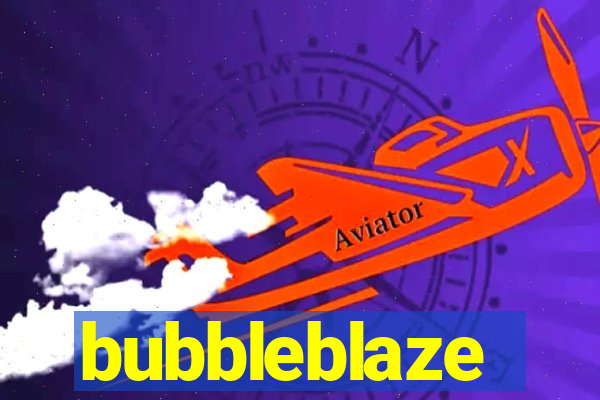 bubbleblaze