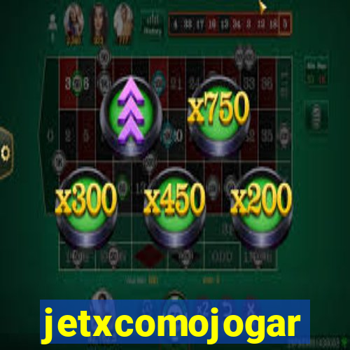 jetxcomojogar