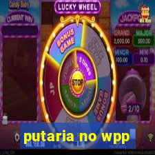 putaria no wpp