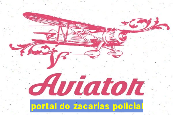 portal do zacarias policial