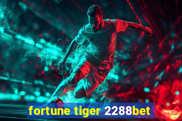 fortune tiger 2288bet