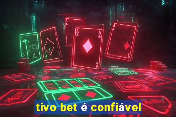 tivo bet é confiável